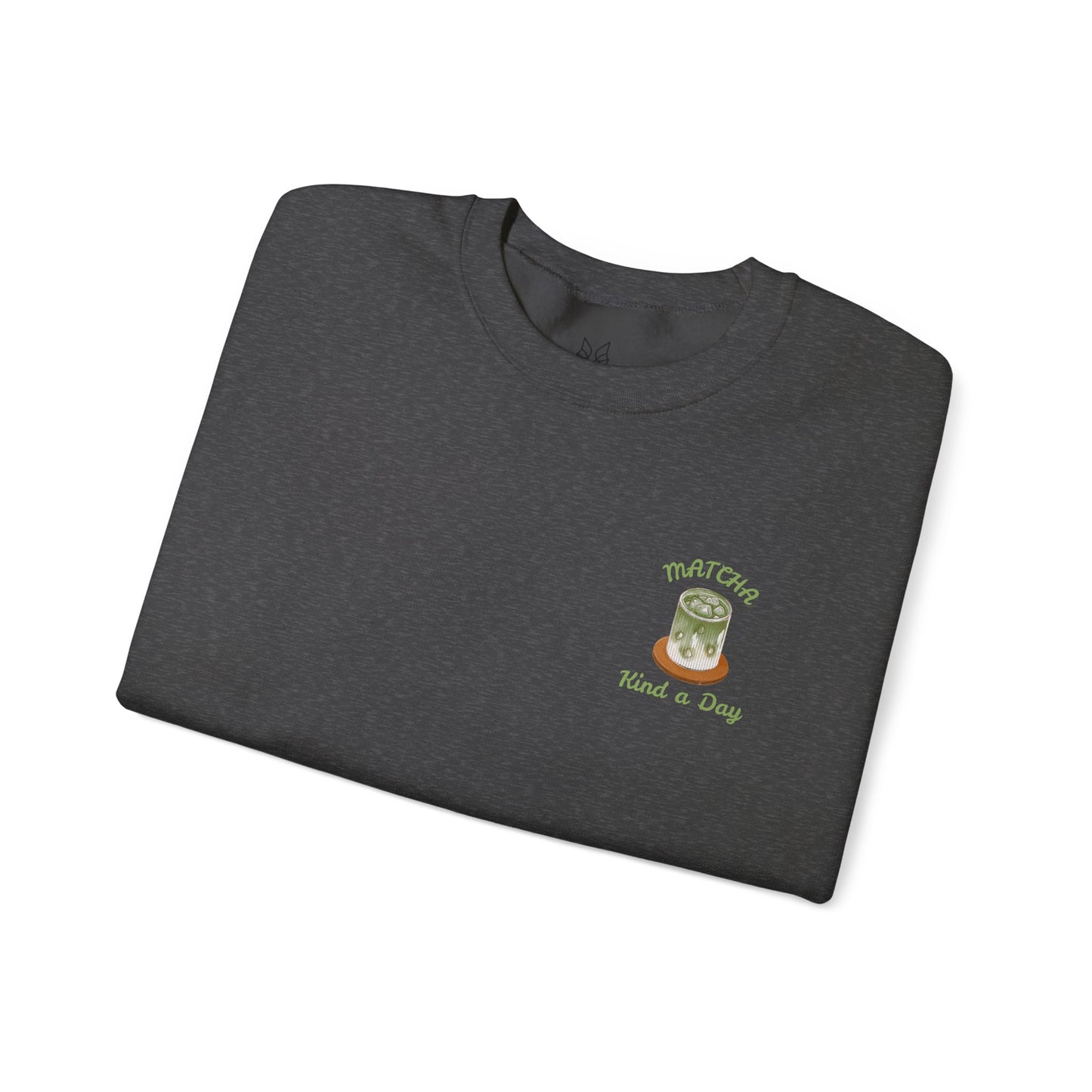 Matcha Kind a Day Crewneck Sweatshirt – Cozy Graphic Pullover, Positive Vibes Apparel, Gift for Her - Wolf Aura Co