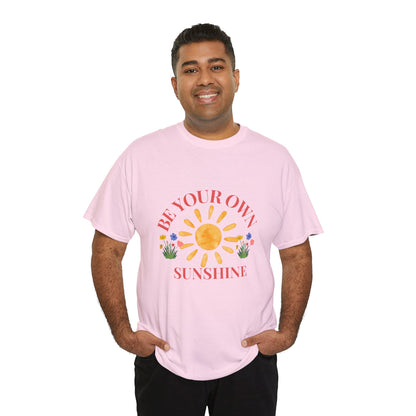 Be Your Own Sunshine Cotton T-Shirt – Positive Graphic Tee, Everyday Casual Wear, Uplifting Gift - Wolf Aura Co