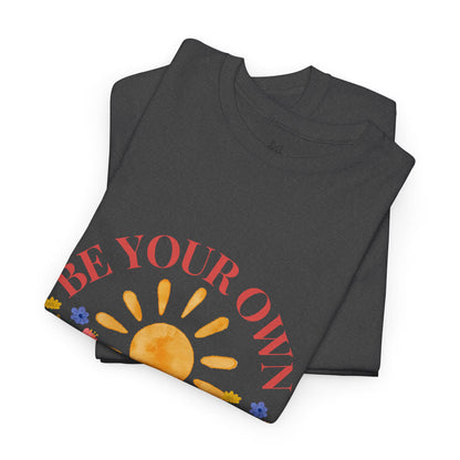 Be Your Own Sunshine Cotton T-Shirt – Positive Graphic Tee, Everyday Casual Wear, Uplifting Gift