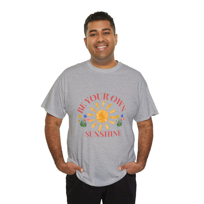 Be Your Own Sunshine Cotton T-Shirt – Positive Graphic Tee, Everyday Casual Wear, Uplifting Gift - Wolf Aura Co