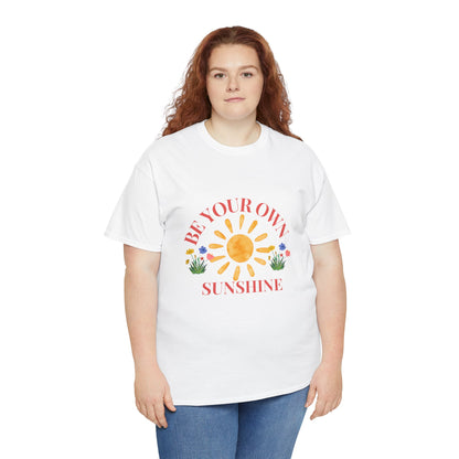 Be Your Own Sunshine Cotton T-Shirt – Positive Graphic Tee, Everyday Casual Wear, Uplifting Gift - Wolf Aura Co