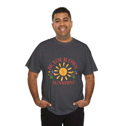 Be Your Own Sunshine Cotton T-Shirt – Positive Graphic Tee, Everyday Casual Wear, Uplifting Gift - Wolf Aura Co