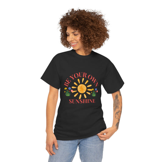 Be Your Own Sunshine Cotton T-Shirt – Positive Graphic Tee, Everyday Casual Wear, Uplifting Gift - Wolf Aura Co