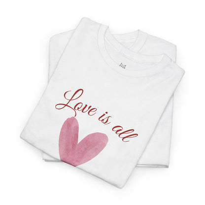 Love Is All You Need Heart Tee — Romantic Valentine’s Day T-Shirt