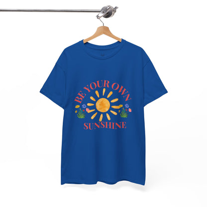 Be Your Own Sunshine Cotton T-Shirt – Positive Graphic Tee, Everyday Casual Wear, Uplifting Gift - Wolf Aura Co