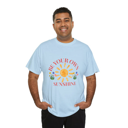 Be Your Own Sunshine Cotton T-Shirt – Positive Graphic Tee, Everyday Casual Wear, Uplifting Gift - Wolf Aura Co