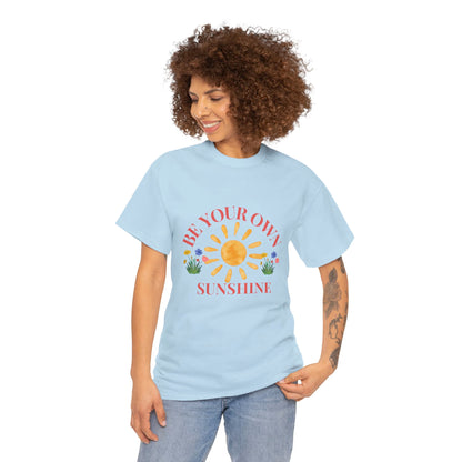Be Your Own Sunshine Cotton T-Shirt – Positive Graphic Tee, Everyday Casual Wear, Uplifting Gift