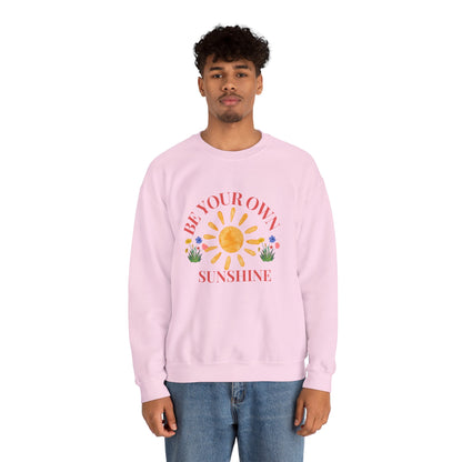 Be Your Own Sunshine Crewneck Sweatshirt – Cozy Graphic Pullover, Positive Vibes Apparel, Gift for Loved Ones - Wolf Aura Co