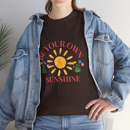 Be Your Own Sunshine Cotton T-Shirt – Positive Graphic Tee, Everyday Casual Wear, Uplifting Gift