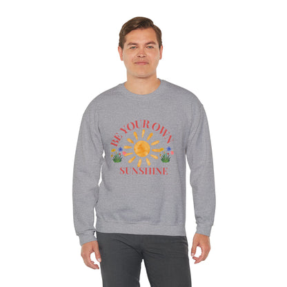 Be Your Own Sunshine Crewneck Sweatshirt – Cozy Graphic Pullover, Positive Vibes Apparel, Gift for Loved Ones