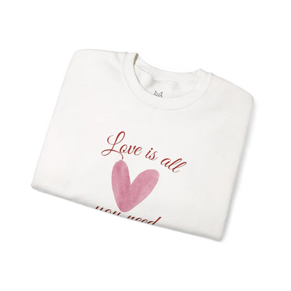 Love Is All You Need Crewneck Sweatshirt – Pink Heart Valentine Pullover | Cozy Unisex Comfort