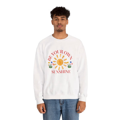 Be Your Own Sunshine Crewneck Sweatshirt – Cozy Graphic Pullover, Positive Vibes Apparel, Gift for Loved Ones