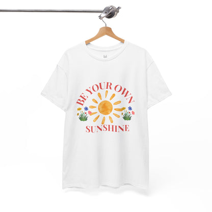Be Your Own Sunshine Cotton T-Shirt – Positive Graphic Tee, Everyday Casual Wear, Uplifting Gift - Wolf Aura Co