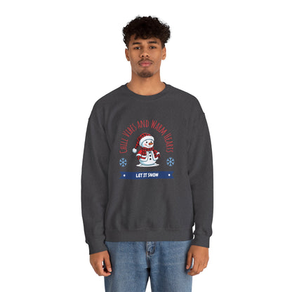 Crewneck Sweatshirt — “Chill Vibes and Warm Hearts” Snowman Holiday Pullover