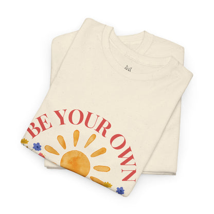 Be Your Own Sunshine Cotton T-Shirt – Positive Graphic Tee, Everyday Casual Wear, Uplifting Gift - Wolf Aura Co
