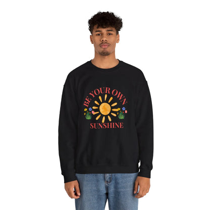Be Your Own Sunshine Crewneck Sweatshirt – Cozy Graphic Pullover, Positive Vibes Apparel, Gift for Loved Ones - Wolf Aura Co