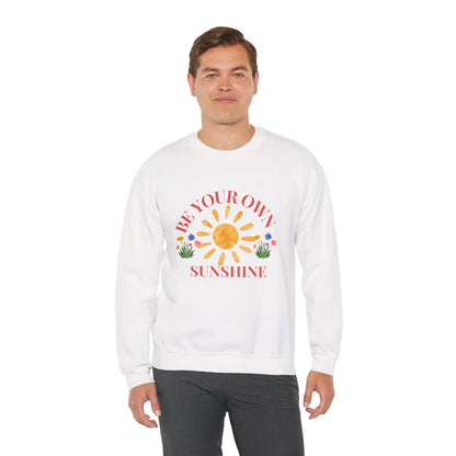 Be Your Own Sunshine Crewneck Sweatshirt – Cozy Graphic Pullover, Positive Vibes Apparel, Gift for Loved Ones