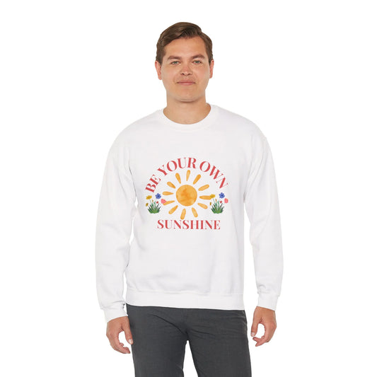 Be Your Own Sunshine Crewneck Sweatshirt – Cozy Graphic Pullover, Positive Vibes Apparel, Gift for Loved Ones - Wolf Aura Co