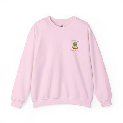 Matcha Kind a Day Crewneck Sweatshirt – Cozy Graphic Pullover, Positive Vibes Apparel, Gift for Her - Wolf Aura Co