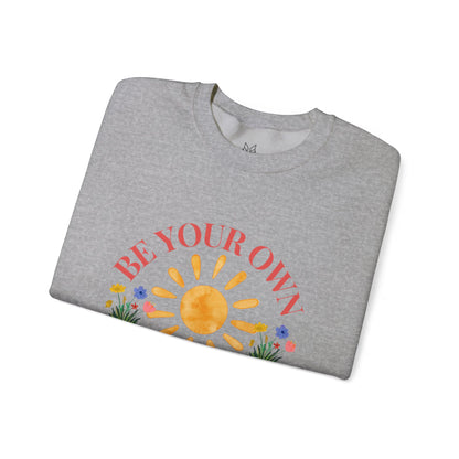 Be Your Own Sunshine Crewneck Sweatshirt – Cozy Graphic Pullover, Positive Vibes Apparel, Gift for Loved Ones