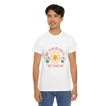 Be Your Own Sunshine Unisex Cotton Tee – Casual Daily Wear