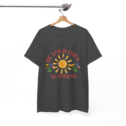 Be Your Own Sunshine Cotton T-Shirt – Positive Graphic Tee, Everyday Casual Wear, Uplifting Gift - Wolf Aura Co