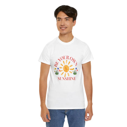 Be Your Own Sunshine Cotton T-Shirt – Positive Graphic Tee, Everyday Casual Wear, Uplifting Gift